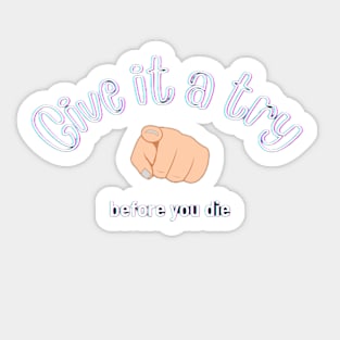 Give it a try Sticker